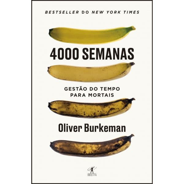 4000 semanas - Gestão do tempo para mortais