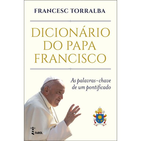 Dicionário do Papa Francisco: As Palavras-chave de um Pontificado