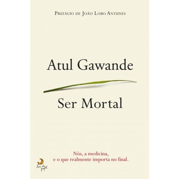 Ser mortal. Nós. a medicina e o que realmente importa no final
