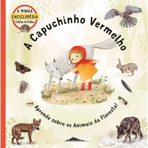 A Minha Enciclopédia Contos de Fadas 4: A Capuchinho Vermelho Aprende sobre os Animais da Floresta!