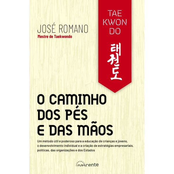 Taekwondo - O Caminho dos Pés e das Mãos
