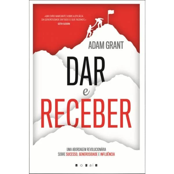 Dar e Receber: Uma Abordagem revolucionária Sobre Sucesso, Generosidade e Influência